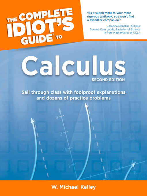 Title details for The Complete Idiot's Guide to Calculus by W. Michael Kelley - Available
